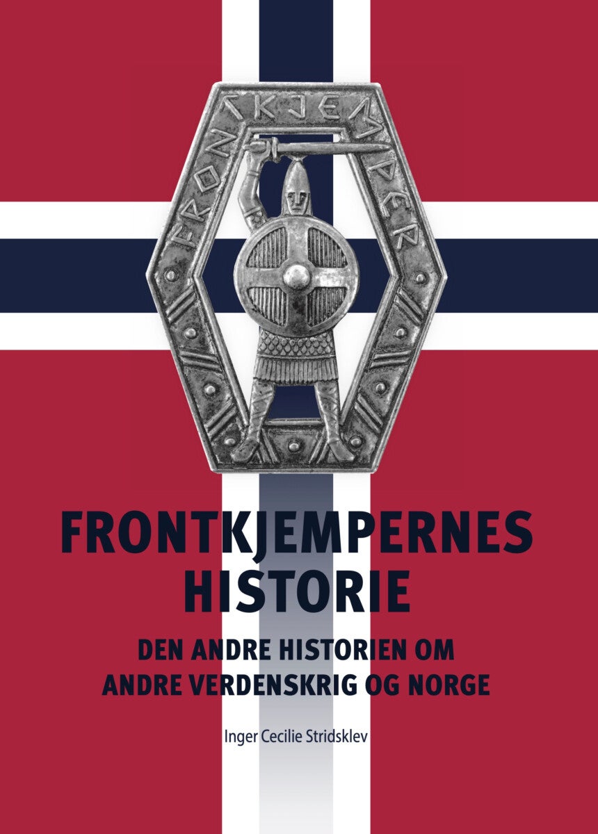 Frontkjempernes historie - den andre historien om andre verdenskrig og Norge