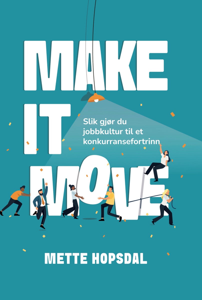 Make it move - slik gjør du jobbkultur til et konkurransefortrinn