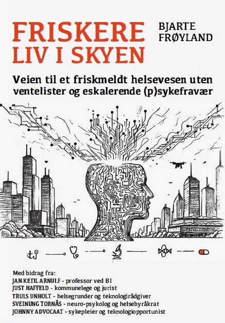 Friskere liv i skyen - drømmen om et friskmeldt helsevesen uten ventelister og eskalerende (p)sykefravær