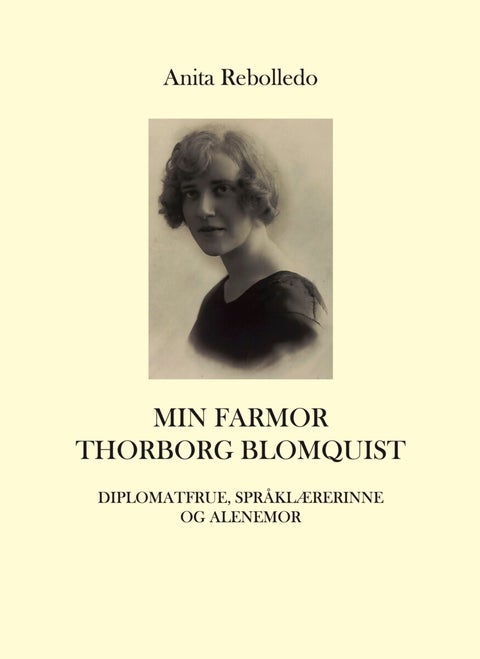 Min farmor Thorborg Blomquist - diplomatfrue, språklærerinne og alenemor