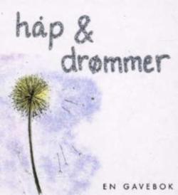 Håp og drømmer - en gavebok