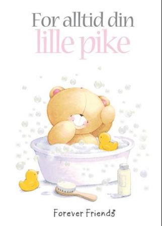 For alltid din lille pike