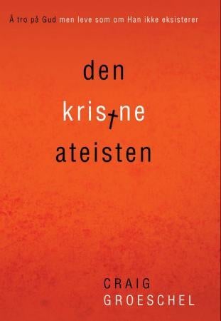 Den kristne ateisten - å tro på Gud, men leve som om han ikke eksisterer