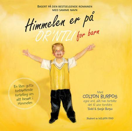 Himmelen er på or'ntli for barn - med Colton Burpos egne ord slik han fortalte det til sine foreldre Todd & Sonja Burpo