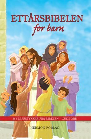 Ettårsbibelen for barn - illustrerte utdrag fra Bibelen - Guds ord