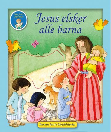 Jesus elsker alle barna - barnas første bibelhistorier