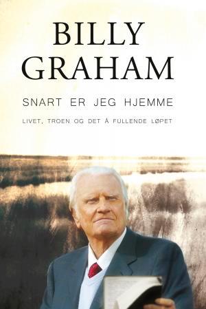 Snart er jeg hjemme - livet, troen og det å fullende løpet