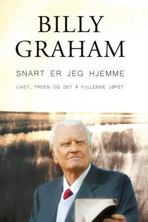 Snart er jeg hjemme - livet, troen og det å fullende løpet