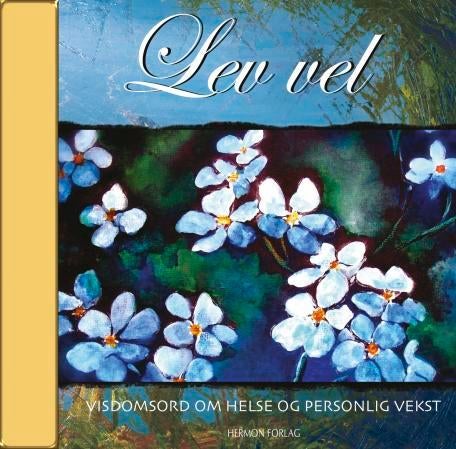 Lev vel - visdomsord om helse og personlig vekst