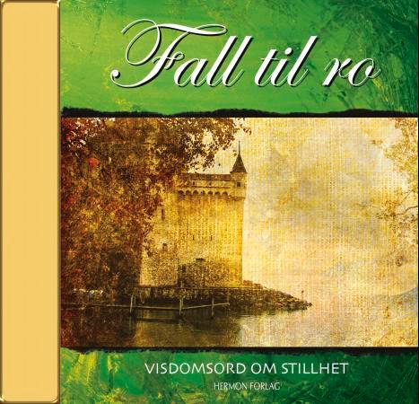 Fall til ro - visdomsord om stillhet