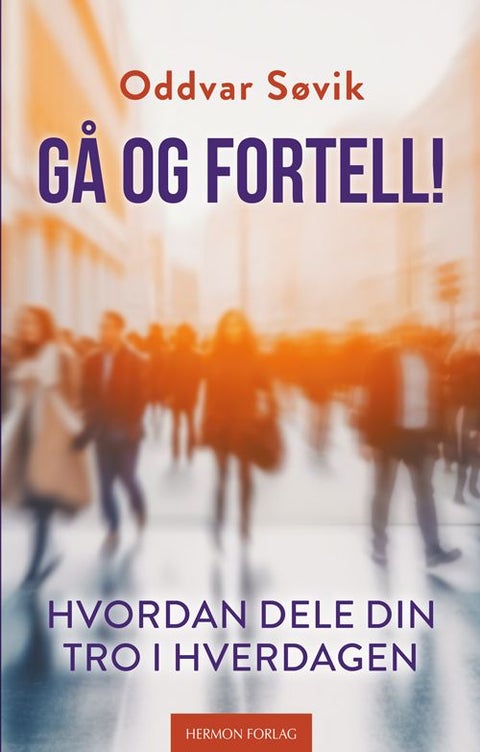 Gå og fortell! - en håndbok i personlig vitnetjeneste