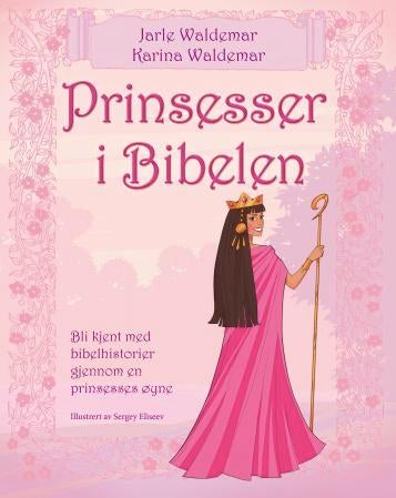 Prinsesser i Bibelen - bli kjent med bibelhistorier gjennom en prinsesses øyne