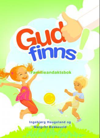 Gud finnes! - andaktsbok for familien