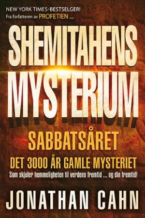 Shemitahens mysterium - det 3000 år gamle mysteriet med nøkkelen til Amerikas fremtid, verdens fremtid - og din fremtid!