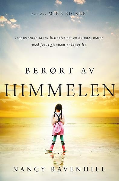 Berørt av himmelen - inspirerende, sanne historier om en kvinnes møter med Jesus gjennom et langt liv