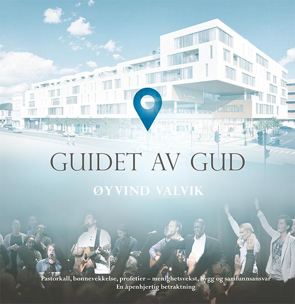 Guidet av Gud - pastorkall, bønnevekkelse, profetier - menighetsvekst, bygg og samfunnsansvar : en åpenhjertig betra