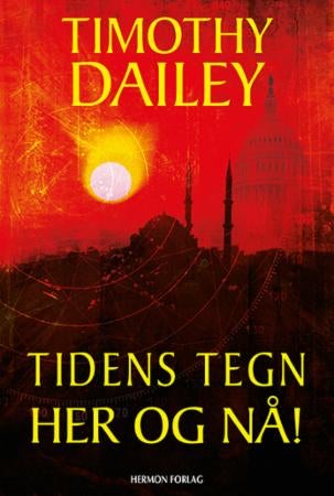 Tidens tegn her og nå! - kaos i Midtøsten, Vestens fall og andre endetidstegn