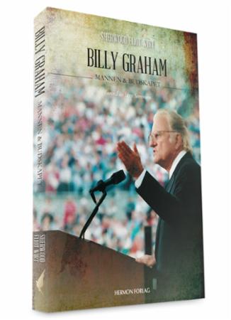 Billy Graham - mannen & budskapet : et personlig innblikk i Billy Grahams liv, verdens mest anerkjente og respekter
