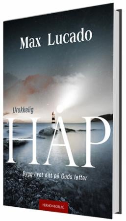 Urokkelig håp - bygg ditt liv på Guds løfter