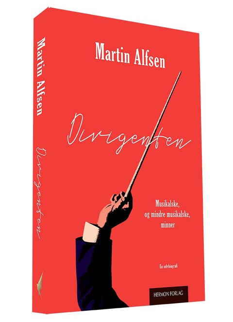 Dirigenten - musikalske, og mindre musikalske, minner : en selvbiografi