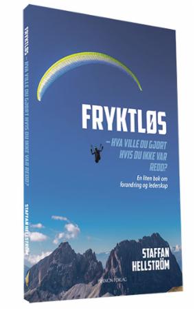 Fryktløs - hva ville du gjort hvis du ikke var redd? : en liten bok om forandring og lederskap