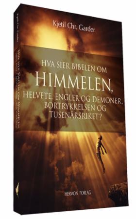Hva sier Bibelen om himmelen, helvete, engler og demoner, bortrykkelsen og tusenårsriket