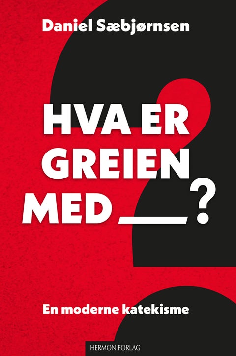 Hva er greien med? - en moderne katekisme