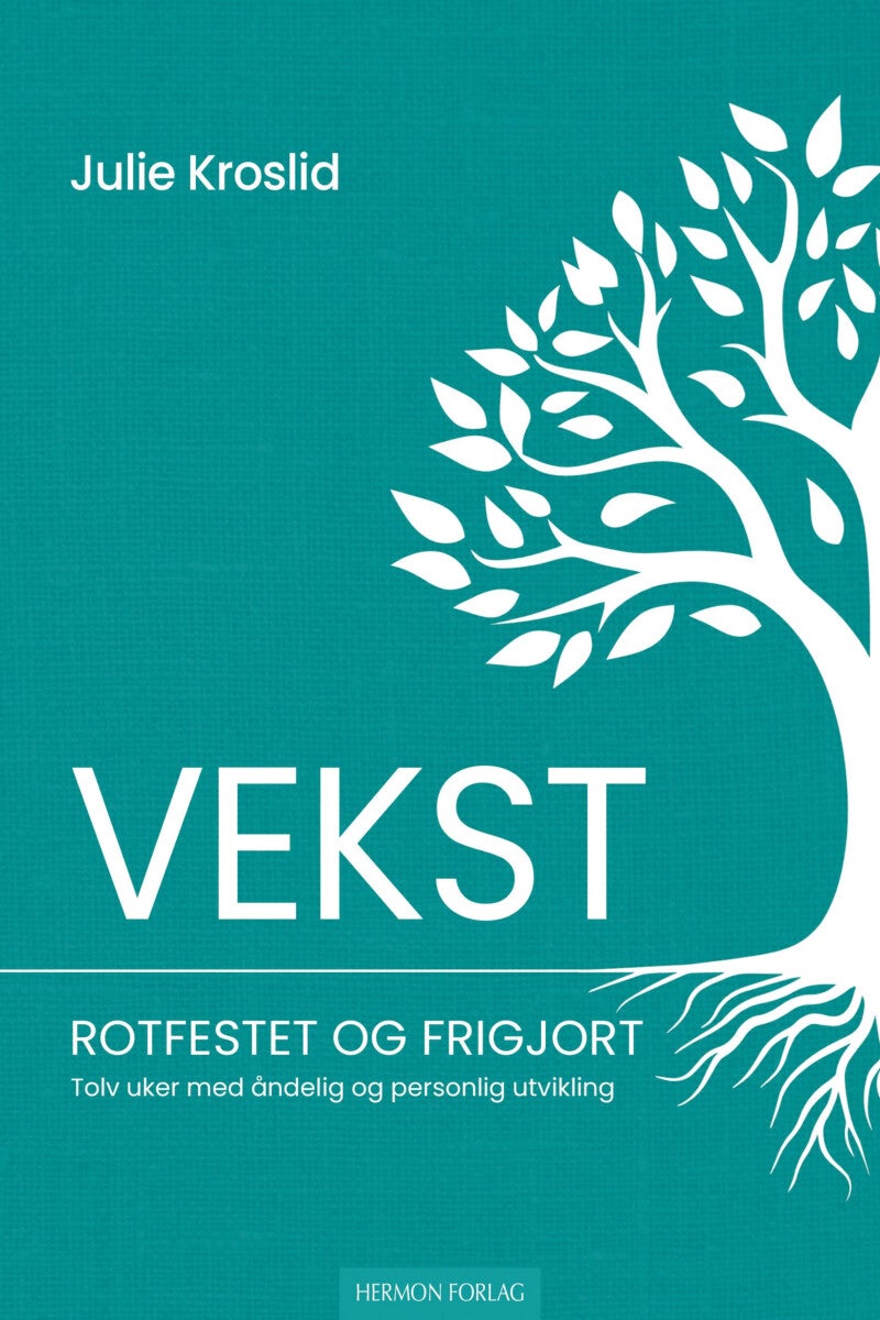 Vekst - rotfestet og frigjort : 12 uker med åndelig og personlig utvikling