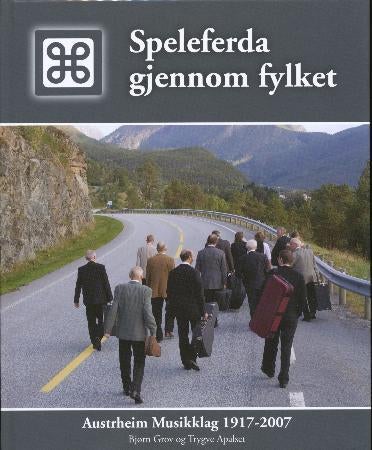 Speleferda gjennom fylket - Austrheim Musikklag 1917-2007