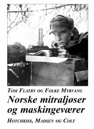 Norske mitraljøser og maskingeværer - Hotchkiss, Madsen og Colt