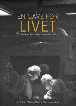 En gave for livet - historien om organtransplantasjon i Norge