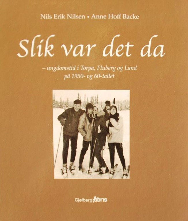 Slik var det da - Ungdomstid i Torpa, Fluberg og Land på 1950- og 60-tallet