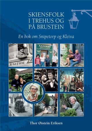 Skiensfolk i trehus og på brustein - ei bok om Snipetorp og Kleiva