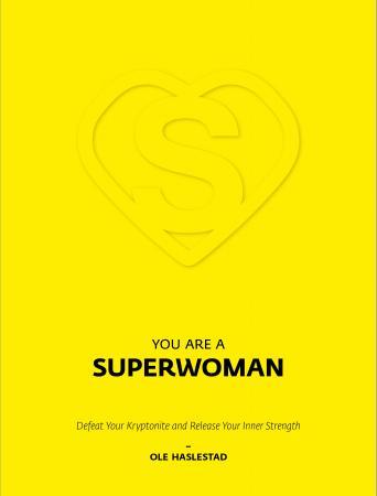 You are a superwoman - defeat your kryptonite and release your inner strength