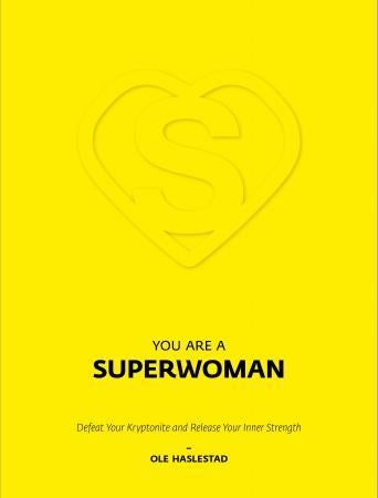 You are a superwoman - defeat your kryptonite and release your inner strength