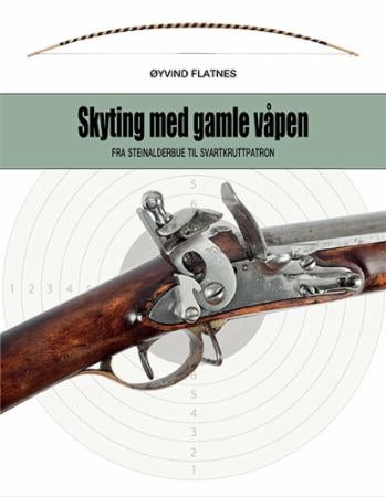 Skyting med gamle våpen - fra steinalderbue til svartkruttpatron