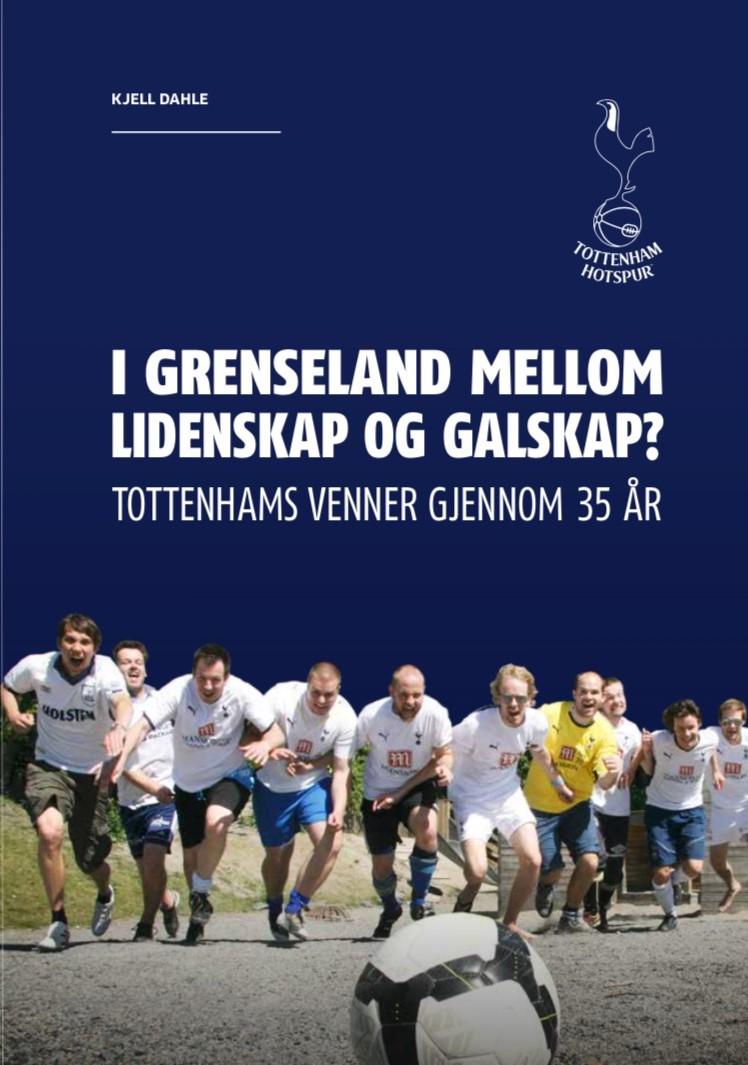 I grenseland mellom lidenskap og galskap? - Tottenhams venner gjennom 35 år