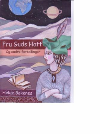 Fru Guds Hatt og andre fortellinger
