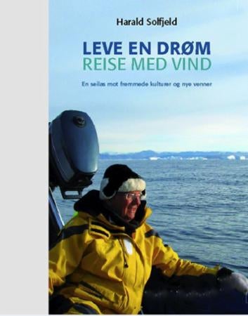 Leve en drøm, reise med vind - en seilas mot fremmede kulturer og nye venner