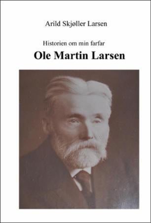 Historien om min farfar - Ole Martin Larsen