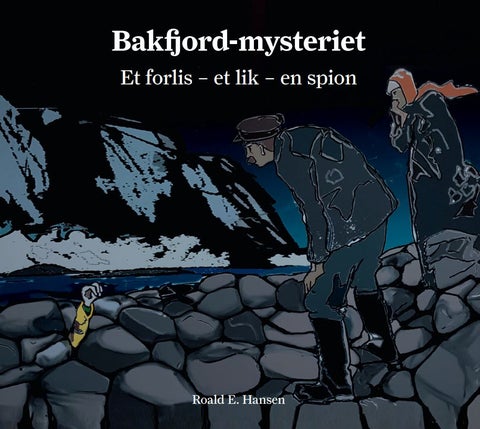 Bakfjord-mysteriet - et forlis - et lik - en spion