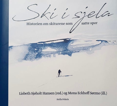 Ski i sjela - historien om skiturene som satte spor