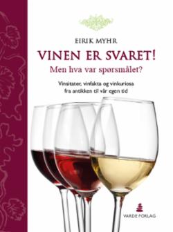 Vinen er svaret! - men hva var spørsmålet? : vinsitater, vinfakta og vinkuriosa fra antikken til vår egen tid