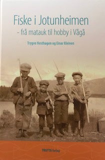 Fiske i Jotunheimen - frå matauk til hobby i Vågå