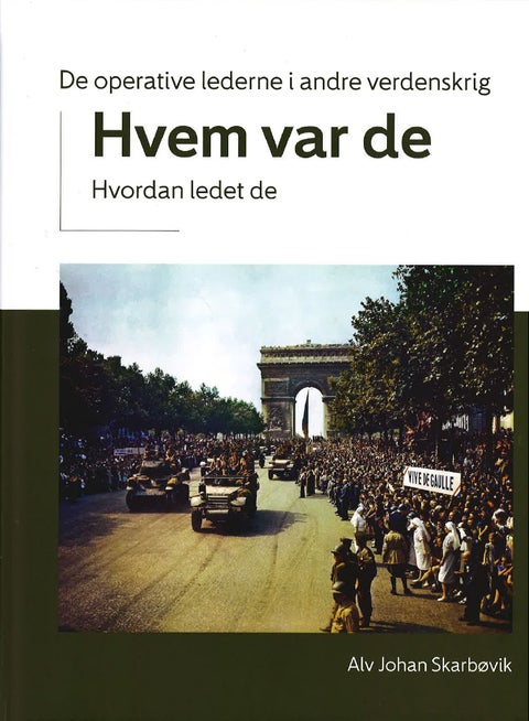 Hvem var de? De operative lederne i andre verdenskrig. Hvordan ledet de?