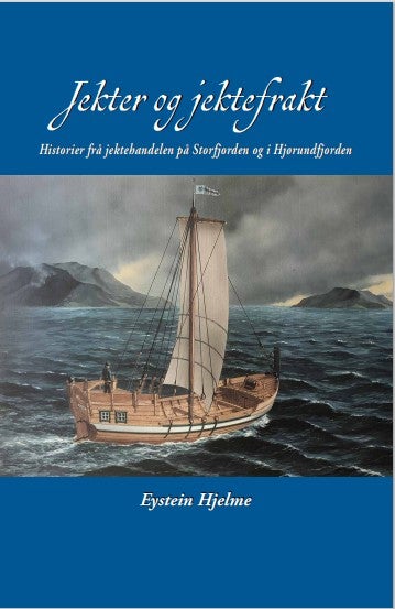 Jekter og jektefart - Historier frå jektehandelen på Storfjorden og i Hj