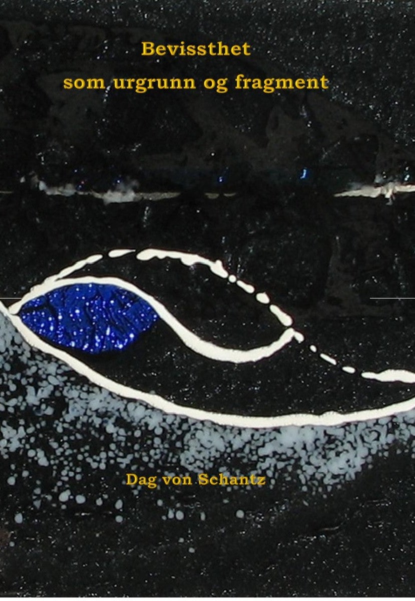 Bevissthet som urgrunn og fragment - introduksjon til innsikt