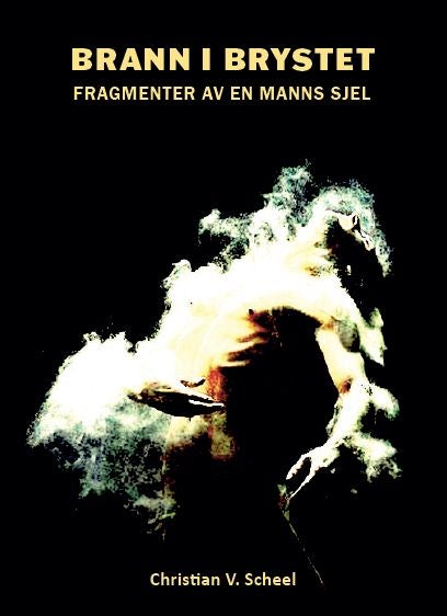 Brann i brystet - fragmenter av en manns sjel