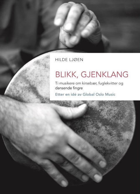 Blikk, Gjenklang - ti musikere om kirsebær, fuglekvitter og dansende fingre