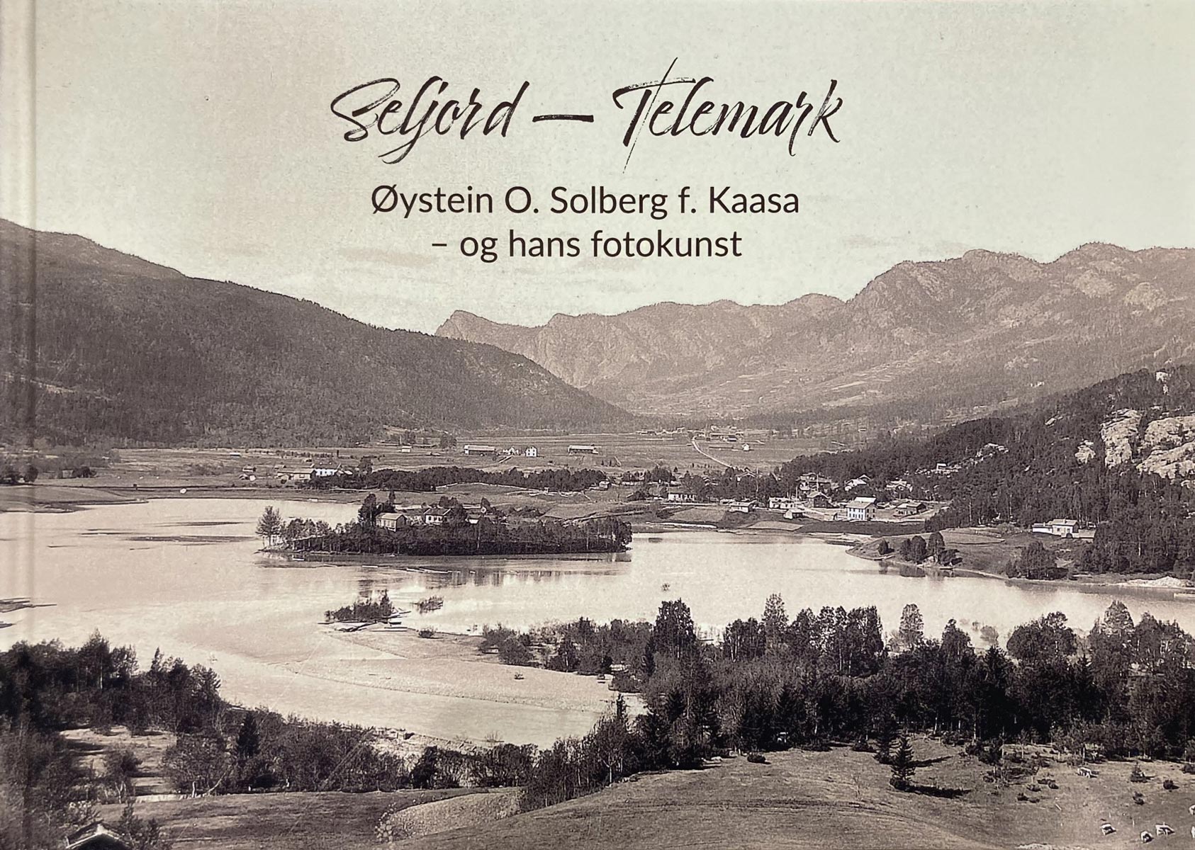 Seljord-Telemark. Øystein O. Solberg f.Kaasa - og hans fotokunst